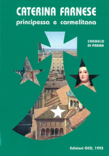Caterina Farnese. Principessa e carmelitana