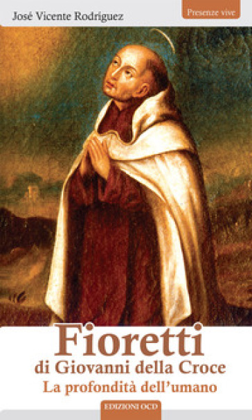 Fioretti di Giovanni della Croce. La profondità dell'umano