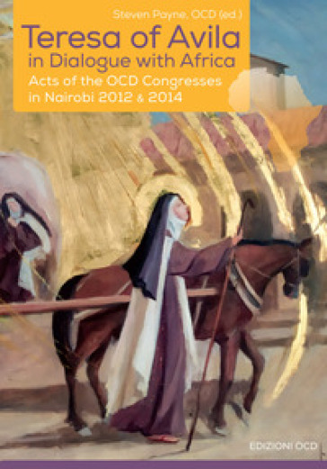 Teresa of Avila in dialogue with Africa. Acts of the OCD Congresses in Nairobi 2012 &amp; 2014