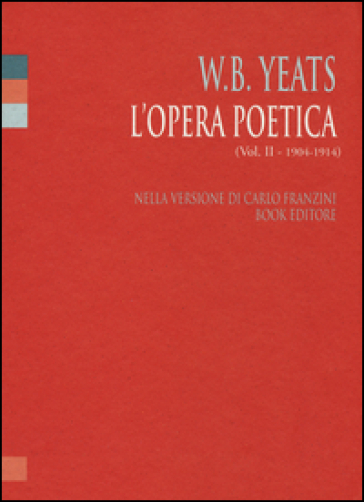 L'opera poetica. Ediz. italiana e inglese. Vol. 2: 1904-1914