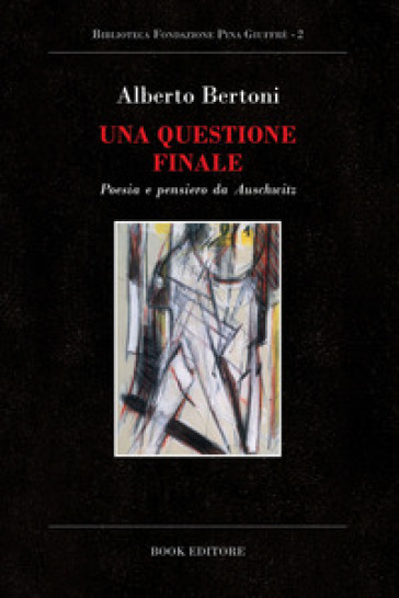 Una questione finale. Poesia e pensiero da Auschwitz