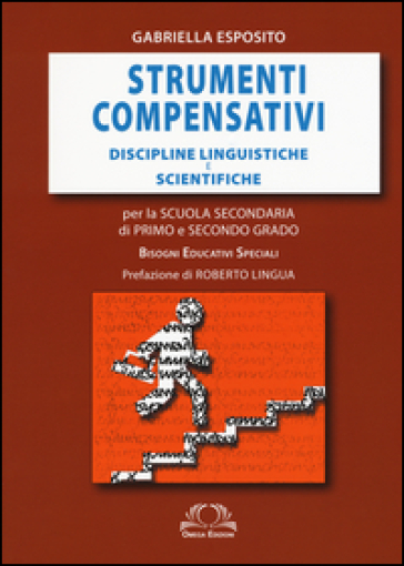 Strumenti Compensativi. Discipline Linguistiche E Scientifiche. Per La Scuola Secondaria Di Primo E Secondo Grado. Bisogni Educativi Speciali