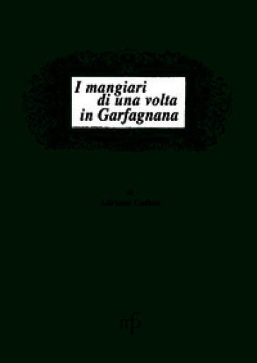 I mangiari di una volta in Garfagnana