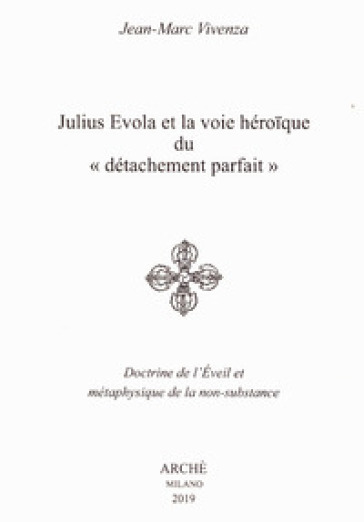 Julius Evola et la voie héroïque du «détachement parfait». Doctrine de l'Eveil et métaphysique de la non-substance
