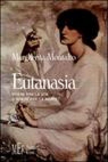 Eutanasia. Vivere Per La Vita O Vivere Per La Morte?