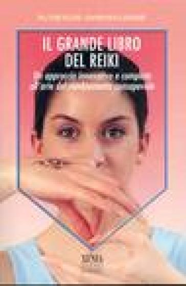 Il grande libro del reiki. Un approccio innovativo e completo all'arte del cambiamento consapevole