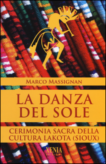 La danza del sole. Cerimonia sacra della cultura lakota (Sioux)