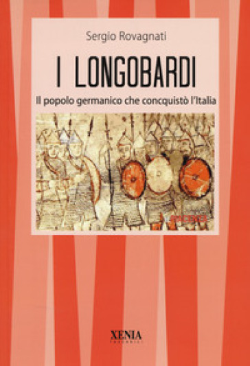 I longobardi. Il popolo germanico che conquistò l'Italia
