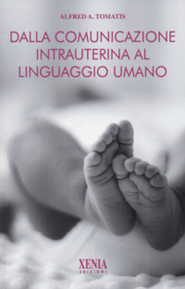 Dalla comunicazione intrauterina al linguaggio umano