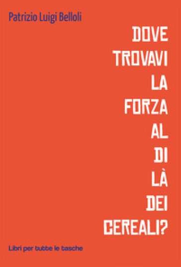 Dove Trovavi La Forza Al Di Là Dei Cereali?