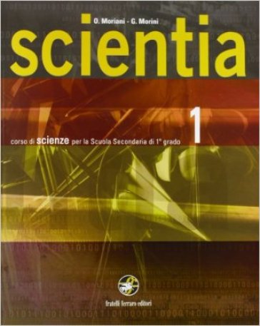 Scientia. Corso di scienze. Per la Scuola media. Con espansione online. Vol. 1