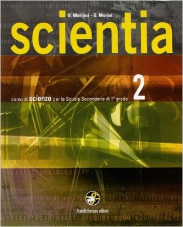 Scientia. Corso di scienze. Per la Scuola media. Con espansione online. Vol. 2
