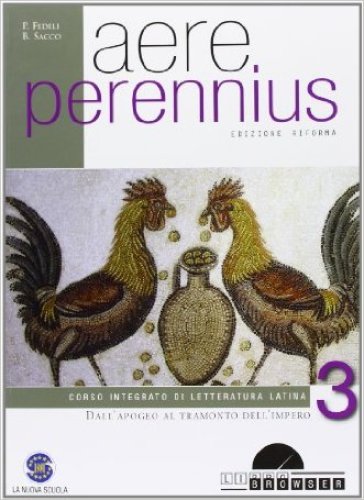 Aere perennius. Per i Licei e gli Ist. magistrali. Con espansione online. Vol. 3: L'apogeo al tramonto dell'impero