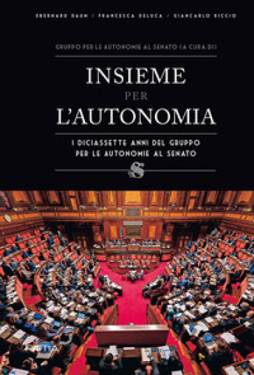 Insieme per l¿autonomia. I diciassette anni del gruppo per le autonomie al senato