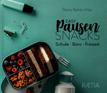 Easy pausensnacks. Schule, büro, freizeit