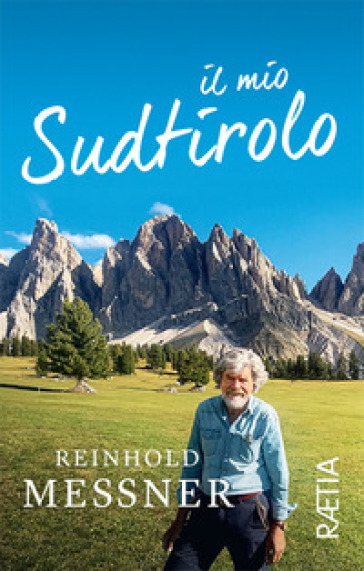 Il mio Sudtirolo. Ediz. illustrata