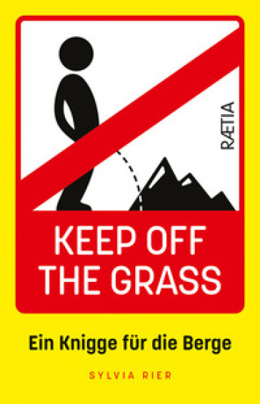 Keep off the grass: ein knigge für die berge. Nuova ediz.