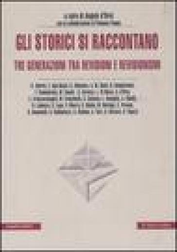Gli storici si raccontano. Tre generazioni tra revisioni e revisionismi