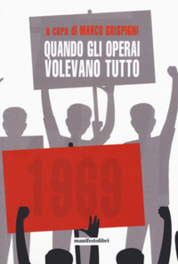 Quando Gli Operai Volevano Tutto