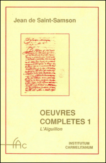 Oeuvres complètes. Vol. 1: L'Éguillon, les flammes, les flèches et le miroir de l'Amour de Dieu...