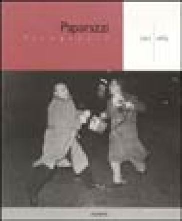 Paparazzi. Fotografie (1953-1964). Ediz. illustrata