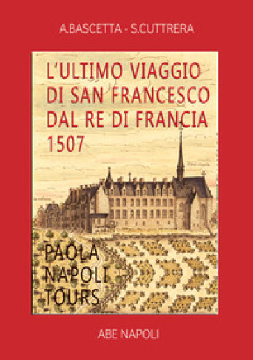 L'ultimo viaggio di san Francesco dal re di Francia 1507: Paola Napoli tours