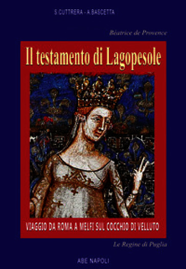Béatrice de Provence, il testamento di Lagopesole: viaggio da Roma a Melfi sul cocchio di velluto