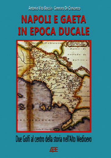 Napoli e Gaeta in epoca ducale: due golfi al centro della storia nell'Alto Medioevo