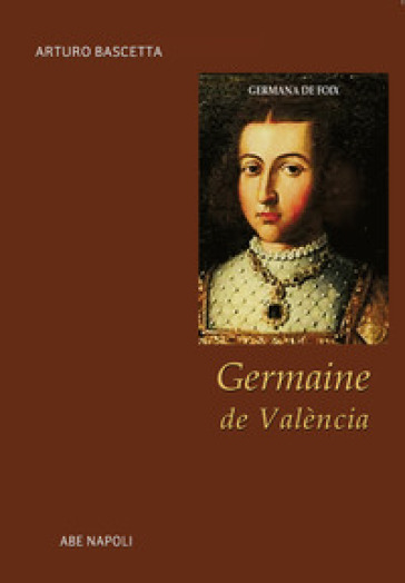 Germaine De ValèNcia. Germana De Foix