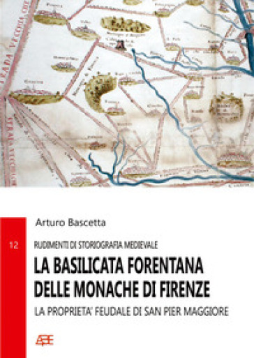 La Basilicata forentana delle monache di Firenze. La proprietà feudale di San Pier Maggiore in Lucania