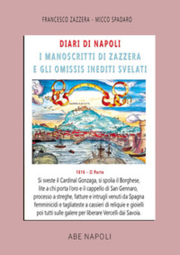 Diari di Napoli, il manoscritto di Zazzera e gli omissis svelati. II parte 1612. Vol. 2: Si sveste il cardinal Gonzaga, si spolia borghese, processo a streghe, fatture e intrugli venuti da Spagna (1 settembre-31 dicembre 1616)