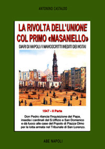 Diari di Napoli. I manoscritti inediti dei notai. Vol. 2: 1547. La rivolta dell'Unione col primo «Masaniello»