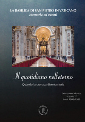 Il quotidiano nell'eterno. Quando la cronaca diventa storia. Vol. 1: Anni 1989-1998