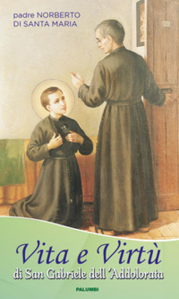 Vita E Virtù Di San Gabriele Dell'addolorata