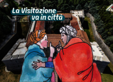 La Visitazione va in città. Una passeggiata alla scoperta dell'Aquila