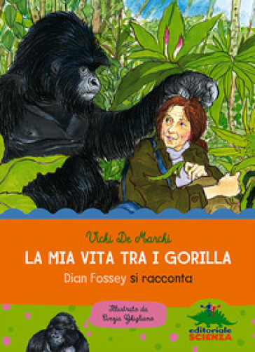 LA MIA VITA TRA I GORILLA. DIAN FOSSEY S
