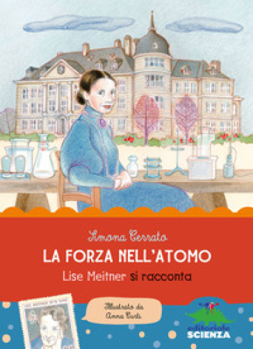La forza nell'atomo. Lise Meitner si racconta