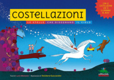 Costellazioni. Le stelle che disegnano il cielo. Con le costellazioni che si illuminano al buio! Ediz. a colori
