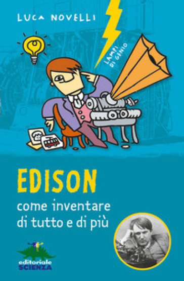Edison: Come Inventare Di Tutto E Di Più…
