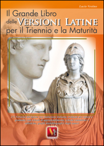 Il grande libro delle versioni latine. Testo latino a fronte. Per il triennio e la maturità