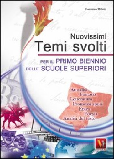 Nuovisimi Temi Svolti Per Il 1° Biennio Delle Scuole Superiori. Temi Svolti Con Mappe Concettuali E Analisi Del Testo Su Argomenti Di: Attualità, Fantasia...