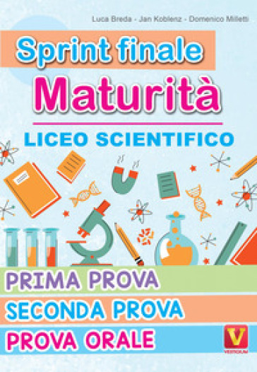 Sprint finale maturità. Liceo scientifico. Prima prova, seconda prova, prova orale