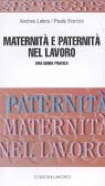 Maternità E Paternità Nel Lavoro. Una Guida Pratica