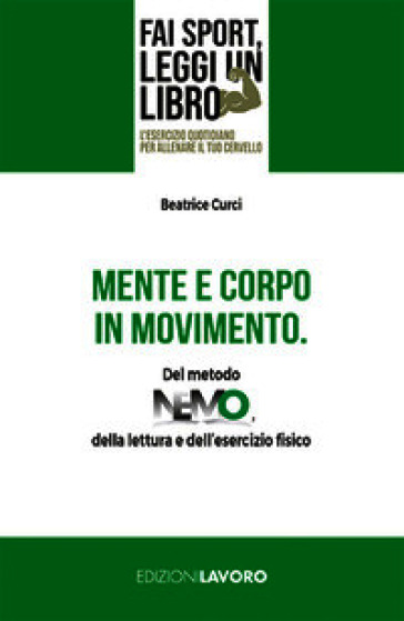 Mente e corpo in movimento. Del metodo NEMO, della lettura e dell'esercizio fisico