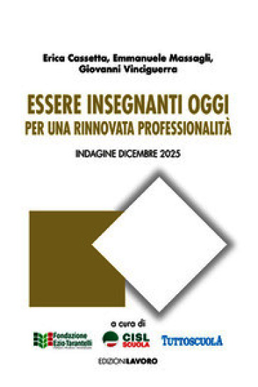 Essere insegnanti oggi. Per una rinnovata professionalità. Indagine dicembre 2025