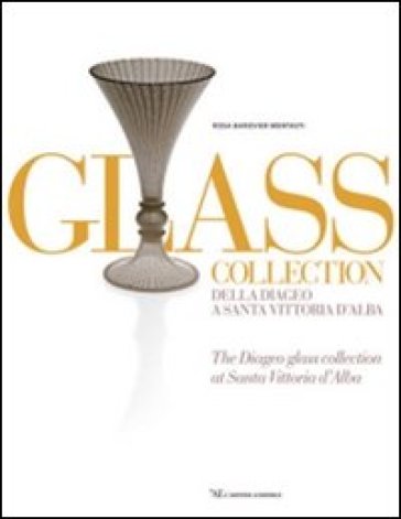 Glass collection. Della Diageo a S. Vittoria d'Alba