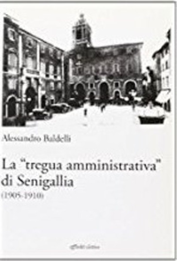 La «tregua amministrativa» di Senigallia (1905-1910)