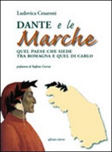 Dante e le Marche. Quel paese che siede tra Romagna e quel di Carlo