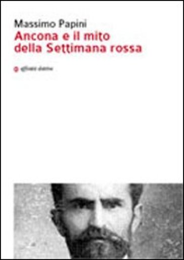 Ancona E Il Mito Della Settimana Rossa