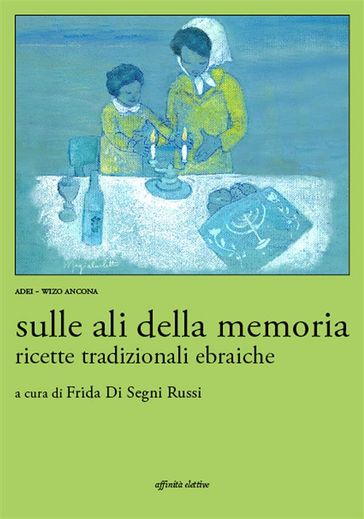 Sulle ali della memoria. Ricette tradizionali ebraiche